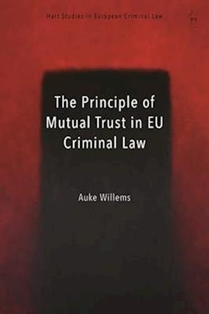 The Principle of Mutual Trust in Eu Criminal Law