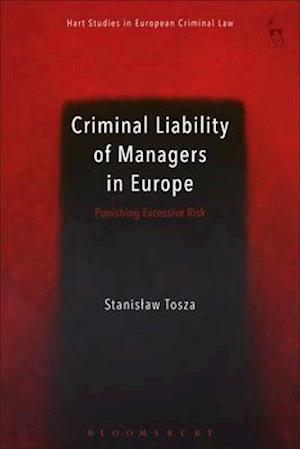 Criminal Liability of Managers in Europe: Punishing Excessive Risk