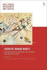 Coercive Human Rights: Positive Duties to Mobilise the Criminal Law under the ECHR 