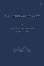 Tax Justice and Tax Law: Understanding Unfairness in Tax Systems 