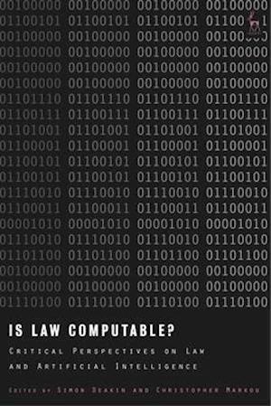 Is Law Computable?: Critical Perspectives on Law and Artificial Intelligence