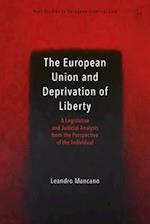 The European Union and Deprivation of Liberty: A Legislative and Judicial Analysis from the Perspective of the Individual 