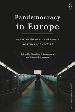 Pandemocracy in Europe: Power, Parliaments and People in Times of COVID-19