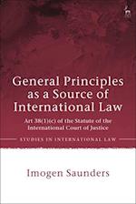 General Principles as a Source of International Law: Art 38(1)(c) of the Statute of the International Court of Justice 