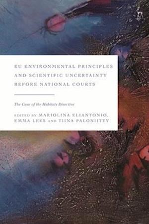 EU Environmental Principles and Scientific Uncertainty before National Courts: The Case of the Habitats Directive