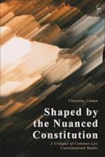 Shaped by the Nuanced Constitution: A Critique of Common Law Constitutional Rights 