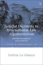 Judicial Decisions in International Law Argumentation