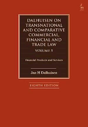 Dalhuisen on Transnational and Comparative Commercial, Financial and Trade Law Volume 5