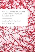 Digital Work Platforms at the Interface of Labour Law: Regulating Market Organisers 