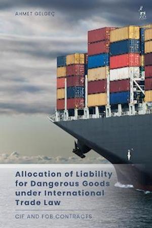 Allocation of Liability for Dangerous Goods under International Trade Law