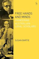 Free Hands and Minds: Pioneering Australian Legal Scholars 