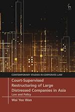 Court-Supervised Restructuring of Large Distressed Companies in Asia: Law and Policy 