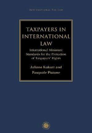 Taxpayers in International Law : International Minimum Standards for the Protection of Taxpayers' Rights