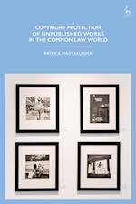 Copyright Protection of Unpublished Works in the Common Law World