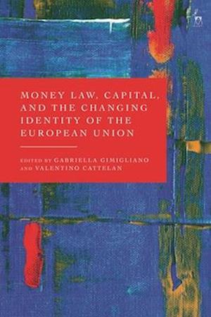 Money Law, Capital, and the Changing Identity of the European Union