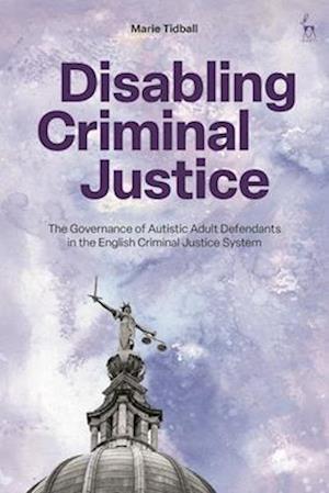 Disabling Criminal Justice