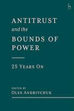 Antitrust and the Bounds of Power   25 Years On
