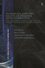 Federalism and the Rights of Persons with Disabilities: The Implementation of the CRPD in Federal Systems and Its Implications 