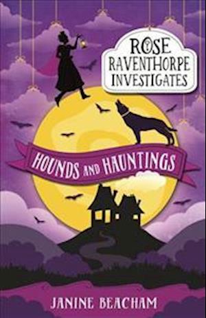 Rose Raventhorpe Investigates: Hounds and Hauntings