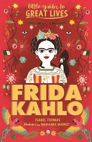 Little Guides to Great Lives: Frida Kahlo