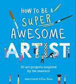 Be a Super Awesome Artist
