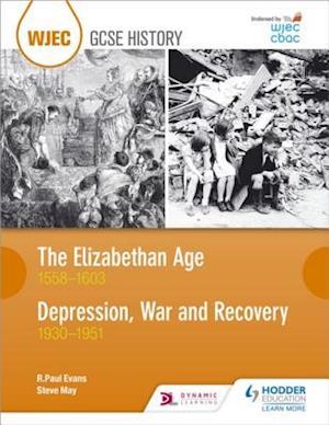 WJEC GCSE History: The Elizabethan Age 1558 1603 and Depression, War and Recovery 1930 1951