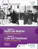 WJEC GCSE History: Changes in Health and Medicine c.1340 to the present day and Changes in Crime and Punishment, c.1500 to the present day