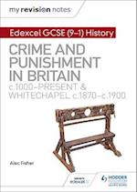 My Revision Notes: Edexcel GCSE (9-1) History: Crime and punishment in Britain, c1000-present and Whitechapel, c1870-c1900