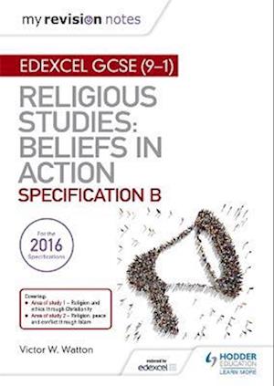 My Revision Notes Edexcel Religious Studies for GCSE (9-1): Beliefs in Action (Specification B)