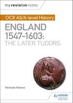 My Revision Notes: OCR AS/A-level History: England 1547 1603: the Later Tudors