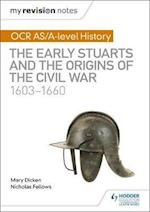 My Revision Notes: OCR AS/A-level History: The Early Stuarts and the Origins of the Civil War 1603-1660