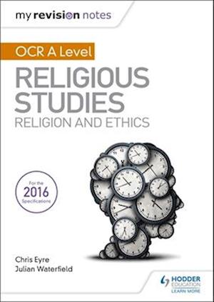 My Revision Notes OCR A Level Religious Studies: Religion and Ethics