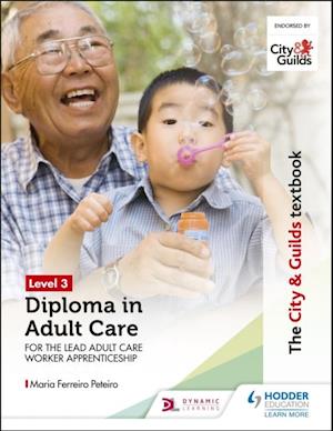 City & Guilds Textbook Level 3 Diploma in Adult Care for the Lead Adult Care Worker Apprenticeship