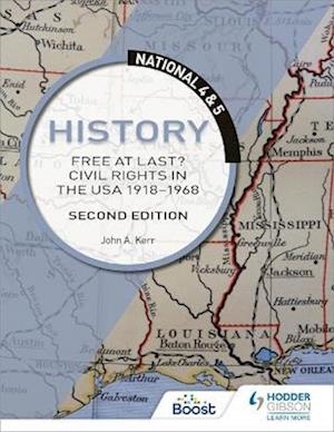 National 4 & 5 History: Free at Last? Civil Rights in the USA 1918-1968, Second Edition