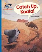 Reading Planet - Catch Up, Koala! - Blue: Galaxy