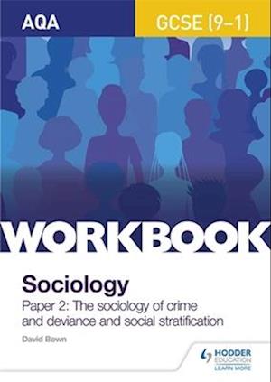 AQA GCSE (9-1) Sociology Workbook Paper 2: The sociology of crime and deviance and social stratification