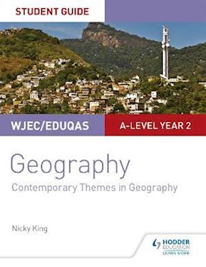 WJEC/Eduqas A-level Geography Student Guide 6: Contemporary Themes in Geography