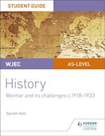 WJEC AS-level History Student Guide Unit 2: Weimar and its challenges c.1918-1933