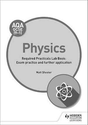 AQA GCSE (9-1) Physics Student Lab Book: Exam practice and further application