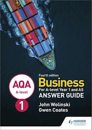 AQA A-level Business Year 1 and AS Fourth Edition Answer Guide (Wolinski and Coates)