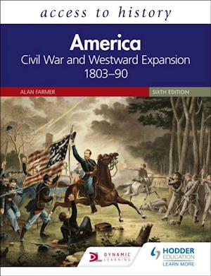 Access to History: America: Civil War and Westward Expansion 1803 90 Sixth Edition