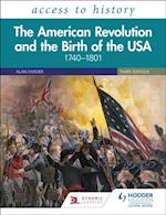 Access to History: The American Revolution and the Birth of the USA 1740 1801, Third Edition