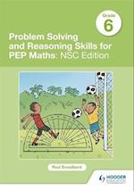 Problem Solving and Reasoning Skills for PEP Maths Grade 6: NSC Edition