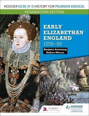 Hodder GCSE (9–1) History for Pearson Edexcel Foundation Edition: Early Elizabethan England 1558–88