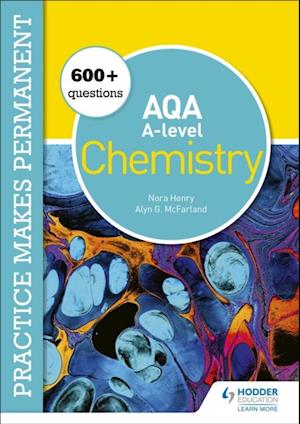 Practice makes permanent: 600+ questions for AQA A-level Chemistry