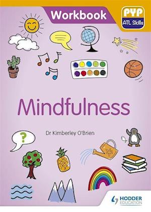 PYP ATL Skills Workbook: Mindfulness