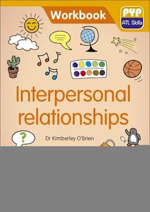 PYP ATL Skills Workbook: Interpersonal relationships