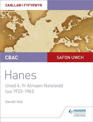 CBAC Safon Uwch Hanes – Canllaw i Fyfyrwyr Uned 4: Yr Almaen Natsïaidd, tua 1933–1945 (WJEC A-level History Student Guide Unit 4: Nazi Germany c.1933-1945: Welsh language edition)