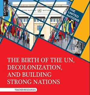 The Birth of the Un, Decolonization, and Building Strong Nations