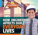 How Engineering Affects Our Everyday Lives